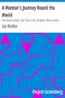 [Gutenberg 11039] • A Woman's Journey Round the World / From Vienna to Brazil, Chili, Tahiti, China, Hindostan, Persia and Asia Minor